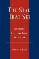 The Star That Set - The Vermont Republican Party, 1854-1974 (Paperback) - Samuel B Hand Photo