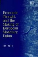 Economic Thought and the Making of European Monetary Union - Selected Essays of  (Hardcover, illustrated edition) - Ivo Maes Photo