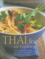 Thai Food and Cooking - A Fiery and Exotic Cuisine: The Tradition, Techniques, Ingredients and Recipes (Paperback) - Judy Bastyra Photo