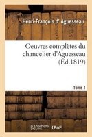 Oeuvres Completes Du Chancelier Tome 1 (French, Paperback) - D Aguesseau H F Photo