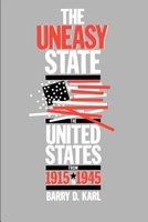 The Uneasy State - United States from 1915-45 (Paperback, New edition) - Barry D Karl Photo