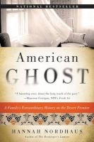 American Ghost - A Family's Extraordinary History on the Desert Frontier (Paperback) - Hannah Nordhaus Photo