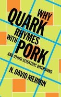 Why Quark Rhymes with Pork - And Other Scientific Diversions (Hardcover) - N David Mermin Photo