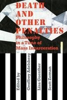 Death and Other Penalties - Philosophy in a Time of Mass Incarceration (Paperback) - Geoffrey Adelsberg Photo