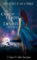Once Upon a Death Anthology - Novella Tales of Love & Madness (Paperback) - J L Clayton Photo