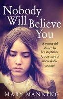 Nobody Will Believe You - A Story of Unbreakable Courage (Paperback) - Mary Manning Photo