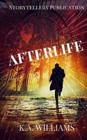 Afterlife (Paperback) - K A Williams Photo