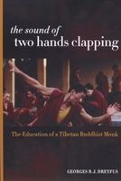 The Sound of Two Hands Clapping - The Education of a Tibetan Buddhist Monk (Paperback) - Georges B J Dreyfus Photo