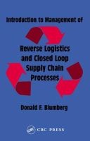 Introduction to Management of Reverse Logistics and Closed Loop Supply Chain Processes (Hardcover) - Donald F Blumberg Photo