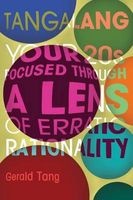 Tangalang - Your 20s Focused Through a Lens of Erratic Rationality (Paperback) - Gerald Tang Photo