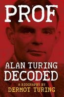 Prof: Alan Turing Decoded (Paperback) - Dermot Turing Photo