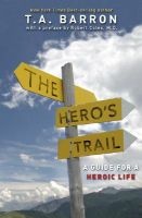 The Hero's Trail - A Guide for a Heroic Life (Paperback) - T A Barron Photo