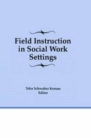 Field Instruction in Social Work Settings (Hardcover) - Toba Schwaber Kerson Photo