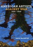 American Artists Against War, 1935--2010 (Hardcover) - David McCarthy Photo