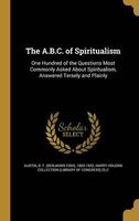 The A.B.C. of Spiritualism (Hardcover) - B F Benjamin Fish 1850 1932 Austin Photo