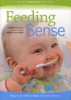 Feeding Sense - A Sensible Approach to Your Baby's Nutrition and Health (Paperback, 1st) - Megan Faure Photo