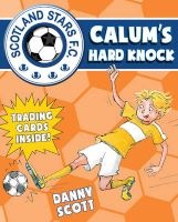 Calum's Hard Knock, 4 - Scotland Stars FC (Paperback) - Danny Scott Photo