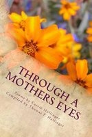 Through a Mothers Eyes - Poems by Carrie Hollinger (Paperback) - Thomas F Hollinger Photo