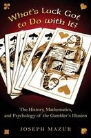 What's Luck Got to Do with It? - The History, Mathematics, and Psychology of the Gambler's Illusion (Hardcover) - Joseph Mazur Photo
