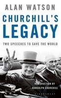 Churchill's Legacy - Two Speeches to Save the World (Hardcover) - Alan Watson Photo