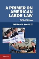 A Primer on American Labor Law (Paperback, 5th Revised edition) - William B Gould Photo