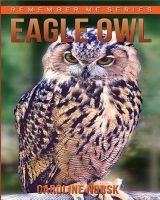 Eagle Owl - Amazing Photos & Fun Facts Book about Eagle Owl for Kids (Paperback) - Caroline Norsk Photo