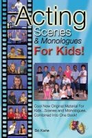 Acting Scenes & Monologues for Kids! - Original Scenes and Monologues Combined Into One Very Special Book! (Paperback) - Bo Kane Photo