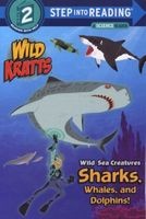 Wild Sea Creatures - Sharks, Whales and Dolphins! (Paperback) - Chris Kratt Photo