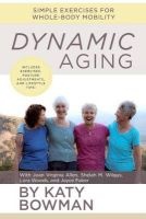 Dynamic Aging - Simple Exercises for Better Whole-Body Mobility (Paperback) - Katy Bowman Photo
