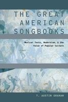 The Great American Songbooks - Musical Texts, Modernism, and the Value of Popular Culture (Hardcover) - T Austin Graham Photo