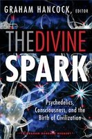 Divine Spark: a  Reader - Psychedelics, Consciousness, and the Birth of Civilization (Paperback) - Graham Hancock Photo