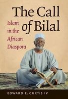 The Call of Bilal - Islam in the African Diaspora (Paperback) - Edward E Curtis Photo