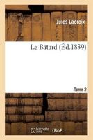 Le Batard. Tome 2 (French, Paperback) - LaCroix J Photo