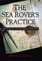 The Sea Rover's Practice - Pirate Tactics and Techniques, 1630-1730 (Paperback, New ed) - Benerson Little Photo