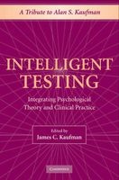 Intelligent Testing - Integrating Psychological Theory and Clinical Practice (Hardcover) - James C Kaufman Photo