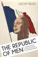 The Republic of Men - Gender and the Political Parties in Interwar France (Hardcover) - Geoff Read Photo