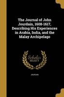 The Journal of John Jourdain, 1608-1617, Describing His Experiences in Arabia, India, and the Malay Archipelago (Paperback) - John D 1619 Jourdain Photo