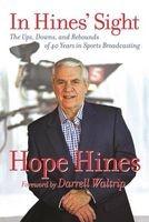 In Hines' Sight - The Ups, Downs, and Rebounds of 40 Years in Sports Broadcasting (Paperback) - Hope Hines Photo