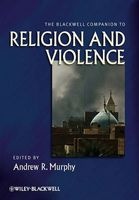 The Blackwell Companion to Religion and Violence (Hardcover) - Andrew R Murphy Photo