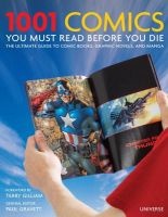 1001 Comics You Must Read Before You Die - The Ultimate Guide to Comic Books, Graphic Novels and Manga (Hardcover) - Paul Gravett Photo