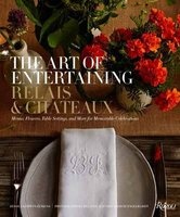 The Art of Entertaining Relais and Chateaux - Menus, Flowers, Tablesettings, and More for Memorable Celebrations (Hardcover) - Relais and Chateaux North America Photo