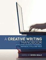 A Creative Writing Handbook - Developing Dramatic Technique, Individual Style and Voice (Paperback) - Derek Neale Photo