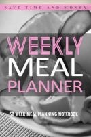 Weekly Meal Planner - 52 Week Meal Planning Notebook: Save Time & Money with This Blank Meal Prep Book (Paperback) - Blank Books Journals Photo