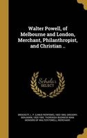 Walter Powell, of Melbourne and London, Merchant, Philanthropist, and Christian .. (Hardcover) - L P Linus Pierpont 1820 1 Brockett Photo