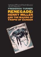 Renegade - Henry Miller and the Making of Tropic of Cancer (Paperback) - Frederick W Turner Photo