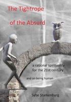The Tightrope Of The Absurd - A Rational Spirituality For The 21st Century And On Being Human (Paperback) - Sybe Starkenburg Photo