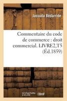 Commentaire Du Code de Commerce: Droit Commercial. Livre2, T5 (French, Paperback) - Jassuda Bedarride Photo