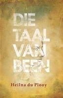 Die Taal Van Been (Afrikaans, Paperback) - Heilna Du Plooy Photo