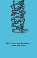 The Professor and the Madman - A Tale of Murder, Insanity, and the Making of the Oxford English Dictionary (Paperback) - Simon Winchester Photo