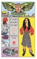 Every Short Story by  1951-2012 (Paperback, Main) - Alasdair Gray Photo